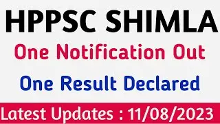 Hppsc Shimla latest notification Out|| one Result Declared|| 11 Aug 2023