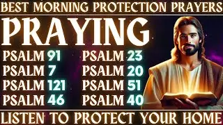 BEST MORNING PROTECTION PRAYERS - LISTEN TO PROTECT YOUR HOME