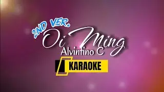 Oi Ming | Alvintino C. (KARAOKE 2nd Version)