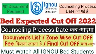 IGNOU Bed Cut Off 2022 | Counseling Process Date | Fee Structure | All Zone Wise Cut Off Documents