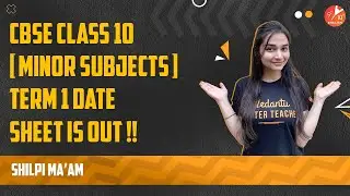 CBSE Class 10 Term 1 Date Sheet [MINOR SUBJECTS]😱is Out!! Board Exam 2021-2022 | Shilpi Mam Vedantu