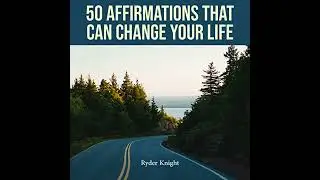 50 Affirmations That Can Change Your Life Audiobook by Ryder Knight