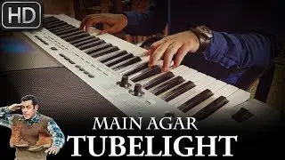 Main Agar - Tubelight | Atif Aslam | Piano Cover by Syed Sohail Alvi