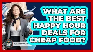 What Are The Best Happy Hour Deals For Cheap Food? - Pocket Friendly Adventures