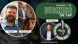 Business on Tap Episode 1 - George Rice and Chasse Conque