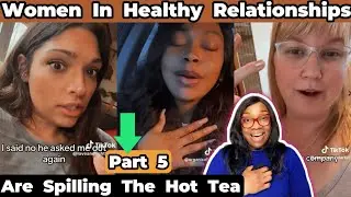 Women In Healthy Relationships Happily Spilling The  Tea 👉🏽Part 5. It Is Getting More Interesting