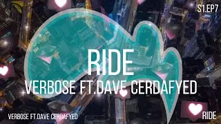 Verbose ft. Dave Cerdafyed - Ride (Lyrics) S1.E7