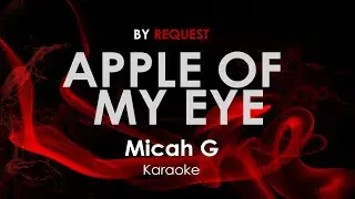 Apple of My Eye - Micah G karaoke