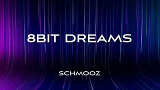 8bit Dreams - Schmooz