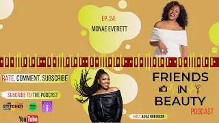 Friends in Beauty Podcast | Ep. 24: Monae Everett - Inclusion In the Beauty Industry