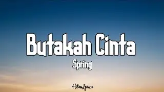 Spring - Butakah Cinta ( Lyrics ) 🎵