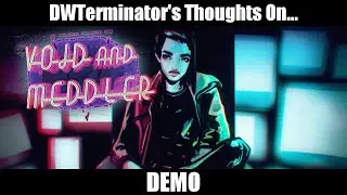 My Thoughts On... Void & Meddler Demo