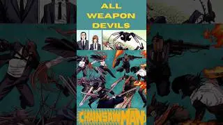 All Weapon Devils in Chainsaw Man Part 1 #chainsawman #hybrid