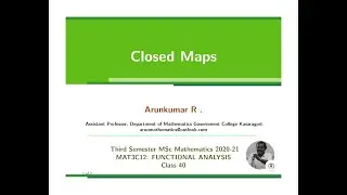 CLASS 40 MAT3C12 FUNCTIONAL ANALYSIS  Closed Maps