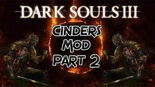 Dark Souls 3: Cinders Mod First Play Through Part 2