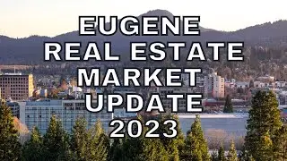 2023 EUGENE Real Estate Market UPDATE