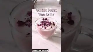 Vanilla Rose Tea Latte Recipe |