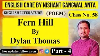 Fern Hill by Dylan Thomas | Part-4 | Poem #fernhill #dylanthomas #nishantgangwal #englishcare#poetry