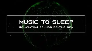 Music to Sleep 😴 Relaxation Sounds of the Sea  - ➰ BreakTime