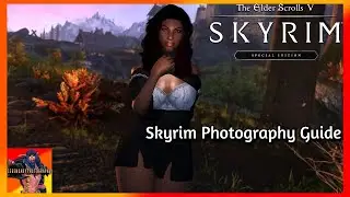 КАК Я ФОТОГРАФИРУЮ В SKYRIM! | TESV: Урок виртуальной фотографии в Skyrim, эпизод 2
