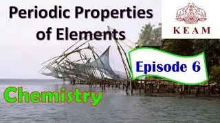 KEAM/Chemistry Previous Year Question Paper Discussion/Periodic Properties of Elements/Episode 6