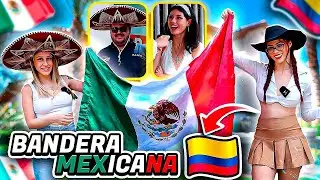 Así Reaccionan a la bandera de México en Colombia 🇨🇴 🇲🇽 ENLOQUECEN 😱