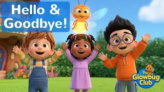 The Hello Goodbye Song 🎵 Fun Greetings for Kids! | The Glowbug Club