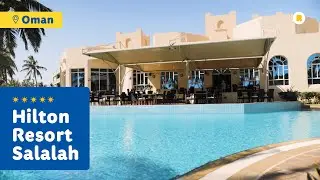 Hilton Resort Salalah (5*) - Oman - Miejsce dla wszystkich poszukujących błogiego odprężenia