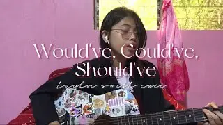 Taylor Swift - Would've, Could've, Should've (Acoustic Cover)