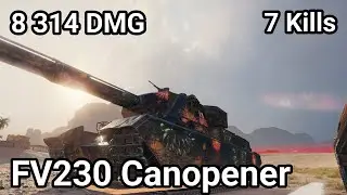 Onslaught! FV230 Canopener - 8 314 damage / 7 kill / 3 100 blocked / 675 assist