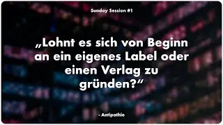 Lohnt es sich, ein eigenes Label oder einen Musikverlag zu gr&uuml;nden? | Sunday Session Highlights #3