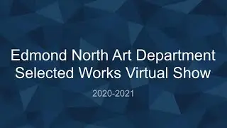 2020-2021 ENHS Art Department Selected Works Virtual Show