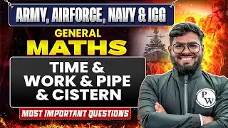 Time & Work and Pipe & Cistern for Agniveer Exams | Generla Maths For Army, Airforce, Navy,ICG