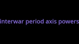 pre axis powers explained | interwar period |