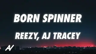 reezy, AJ Tracey - BORN SPINNER