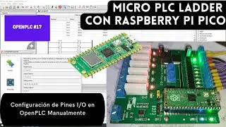 ⚡ OpenPLC Cap_17 ladder para PLC Rasbperry pi pico W, configuración de pines I/O y programación.