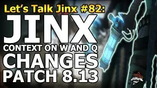 Let's Talk Jinx #82: Jinx W and Q Buff Patch 8.13 (League Of Legends)