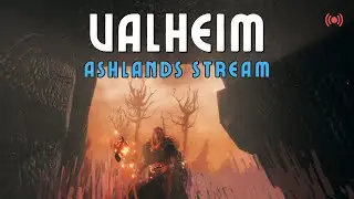🔴Ashlands Exploration and Building Stream/ Valheim Solo Survival