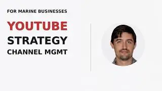 Youtube Strategy & Channel Management For Marine Businesses