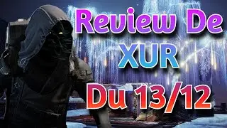 DES TRUCS ✅ REVIEW DE XUR DU 13 DÉCEMBRE 2024 [DESTINY 2] [FR]