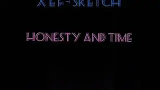 Xef sketch honesty and time song