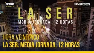 Hora Veintipico | La SER: media jornada, 12 horas