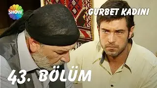 Gurbet Kadını 43. B&ouml;l&uuml;m | Ultra HD 4K