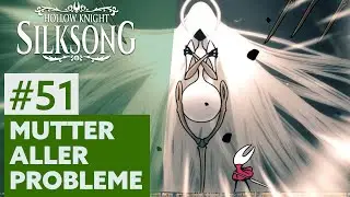 Hollow Knight: Silksong #51 | MUTTER ALLER PROBLEME