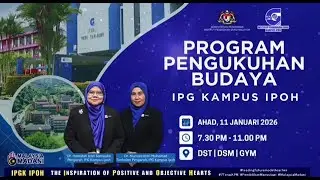 PROGRAM PENGUKUHAN BUDAYA IPG KAMPUS IPOH TAHUN 2026