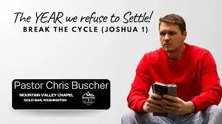 The Year We Refuse to Settle | Break the Cycle (Joshua 1) | Pastor Chris Buscher