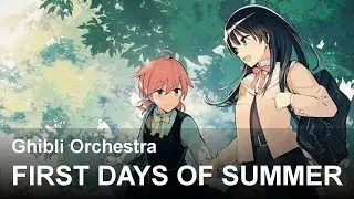 The First Days of Summer | Ghibli Orchestra |『Original』