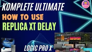 Master Replika XT Delay in Logic Pro X | Komplete Ultimate Tutorial 💯