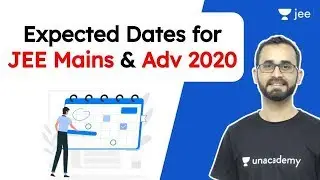 Expected Dates for JEE Mains & Advanced 2020 | JEE Mains | JEE Advanced | Unacademy JEE | Paaras Sir