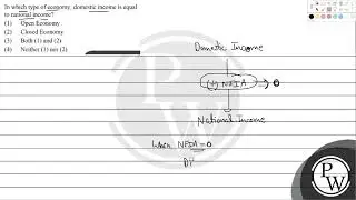 In which type of economy, domestic income is equal to national income?...